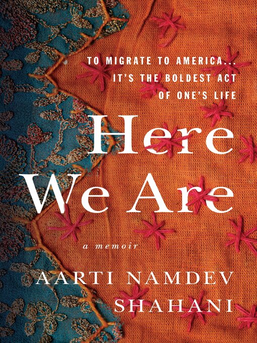 Title details for Here We Are by Aarti Namdev Shahani - Available